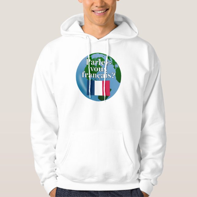 Veste À Capuche Parles-tu français ? en français. Drapeau et globe (Devant)