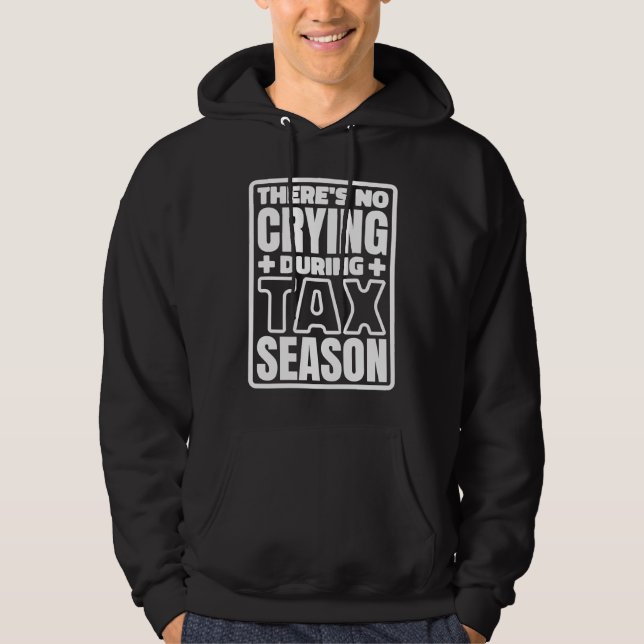 Veste À Capuche Pas De Larmes Pendant La Saison Des Impôts Comptab (Devant)