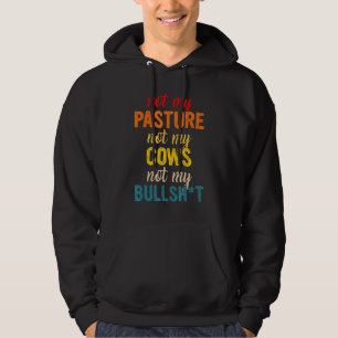 Veste À Capuche Pas mon pâturage, pas mes vaches, pas mon vêtement