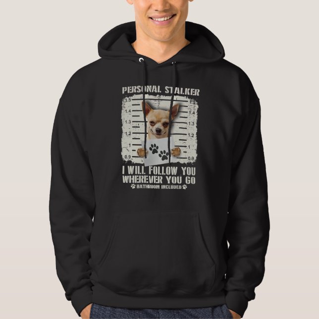 Veste À Capuche Personal Stalker Chihuahua Je Vous Suis Où (Devant)