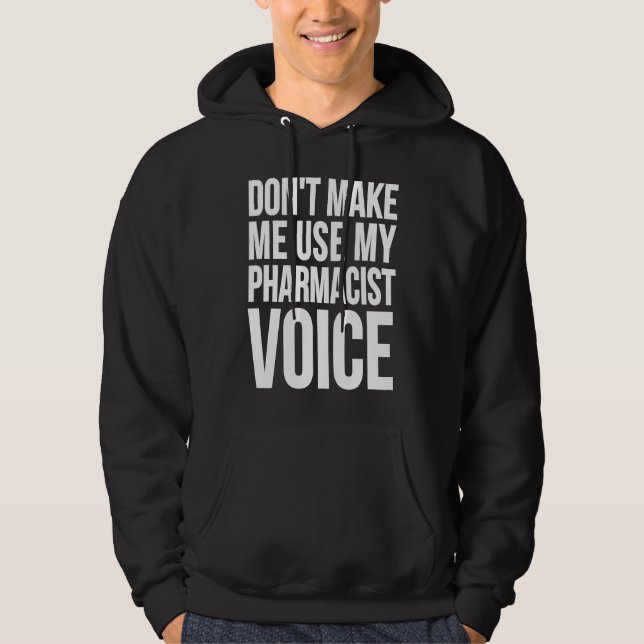 Veste À Capuche Pharmacien, ne me faites pas utiliser ma voix de p (Devant)