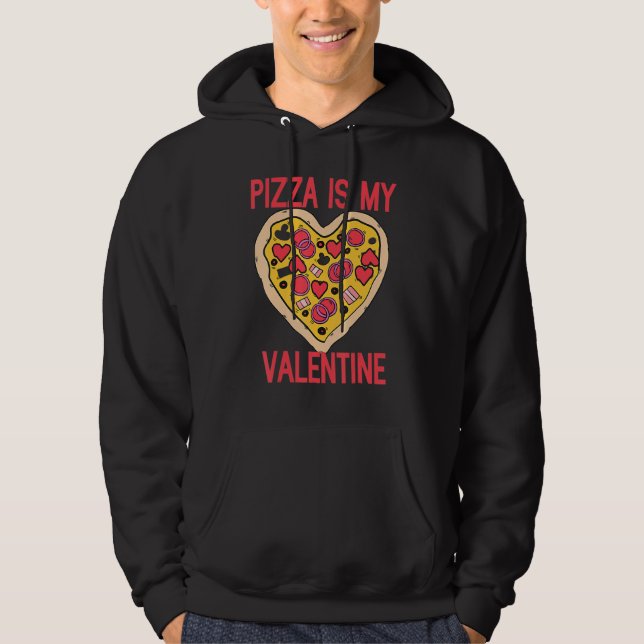 Veste À Capuche Pizza Is My Valentine Heart Funny Valentines Day P (Devant)