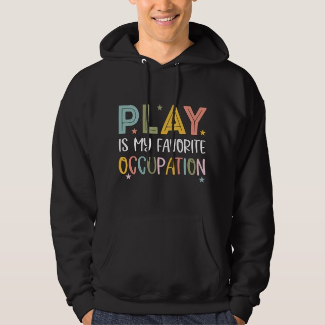 Veste À Capuche Play Is My Favorite Occupation Cool Occupational T (Devant)