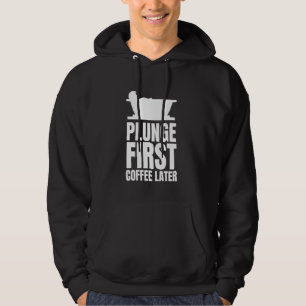 Veste À Capuche Plongez le premier café plus tard bain de glace Pl