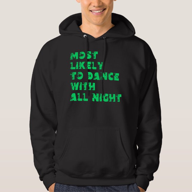 Veste À Capuche Plus susceptible de danser toute la nuit (Devant)