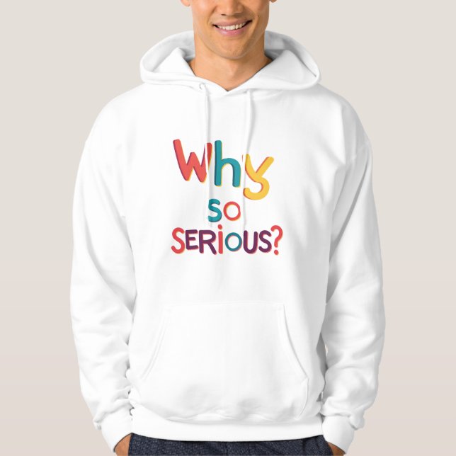 Veste À Capuche Pourquoi Est-Ce Si Sérieux ? (Devant)