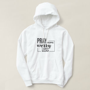 Veste À Capuche Priez plus, ne vous inquiétez pas