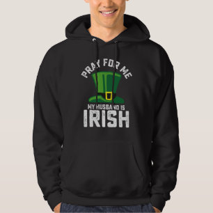 Veste À Capuche Priez pour moi Mon Mari est la Saint Patrick irlan