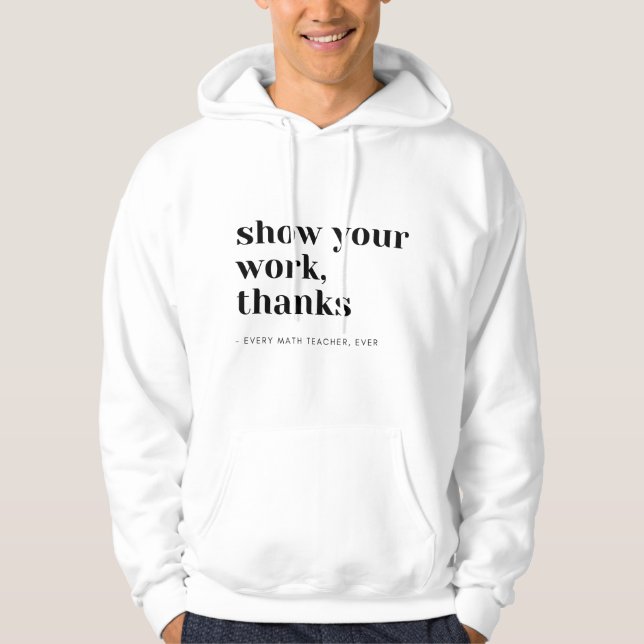 Veste À Capuche Prof de maths montrez votre travail (Devant)