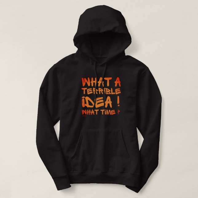Veste À Capuche QUELLE IDÉE TERRIBLE, QUELLE HEURE ? drôle (Design devant)