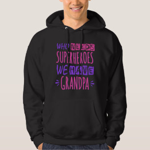 Veste À Capuche Qui a besoin de super-héros nous avons grand-pèr