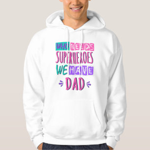 Veste À Capuche Qui a besoin de super-héros nous avons papa