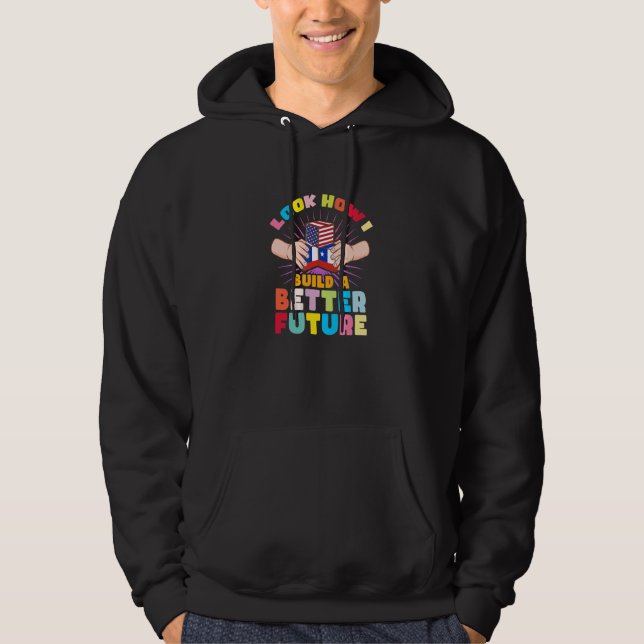 Veste À Capuche Regardez comment je construis un avenir meilleur p (Devant)