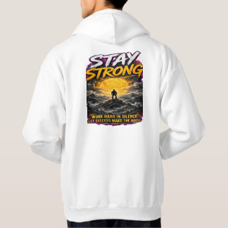 Veste À Capuche Restez Fort Sweatshirt Motivationnel - Travaillez