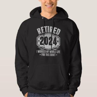 Veste À Capuche Retraité 2024 J'Ai Travaillé Toute Ma Vie Drôle Re