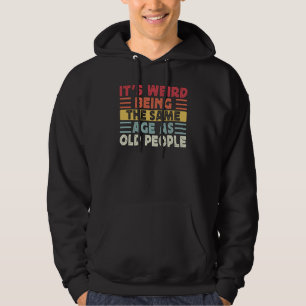 Veste À Capuche Rétro C'est Étrange D'avoir Le Même Âge Que Les Vi