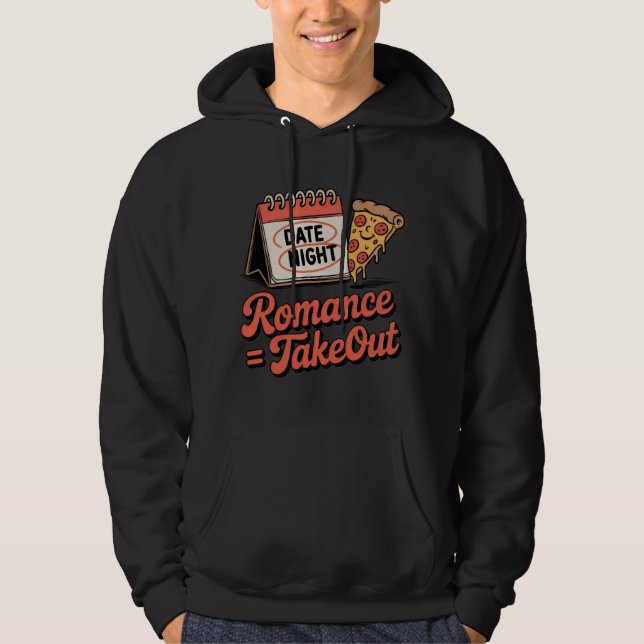 Veste À Capuche Romance = Takeout | Funny Pizza Date Night Design  (Devant)