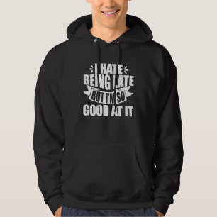 Veste À Capuche Sarcastique Je déteste être en retard mais je suis