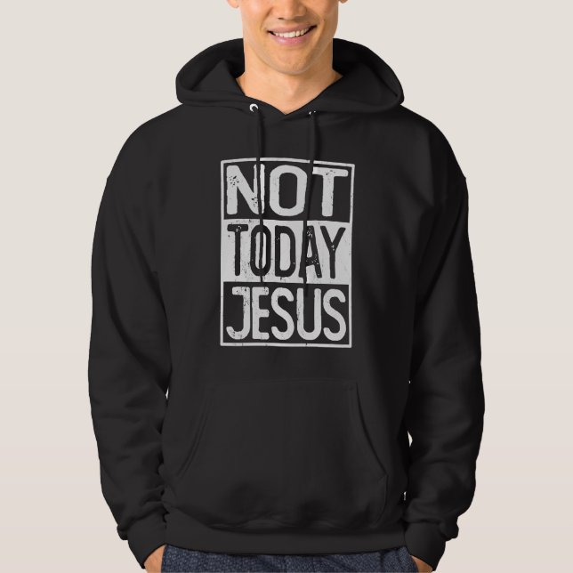 Veste À Capuche Satanic Christian Atheist  Not Today Jesus (Devant)