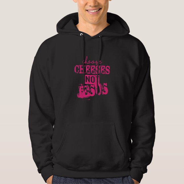Veste À Capuche Saying for Atheists CHOOSE CHEESES NOT JESUS 33 (Devant)