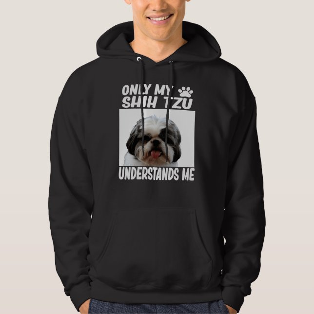 Veste À Capuche Seul Mon Chih Tzu Me Comprend Shih Tzu (Devant)