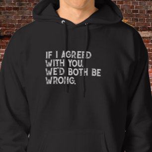 Veste À Capuche Si j'étais d'accord avec vous Citation - Typograph