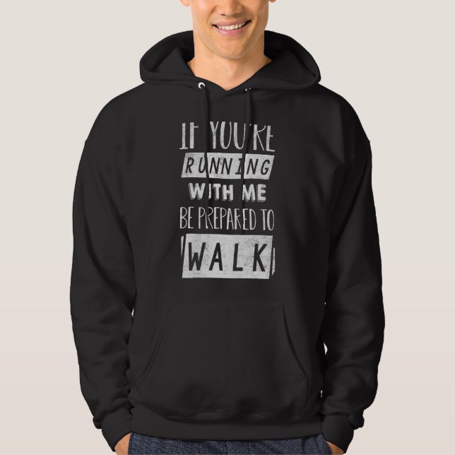 Veste À Capuche Si vous courez avec moi, soyez prêt à marcher (Devant)