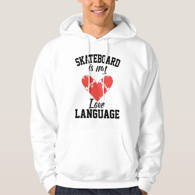 Veste À Capuche Skateboard is My Love Language - Funny Skateboard (Devant)