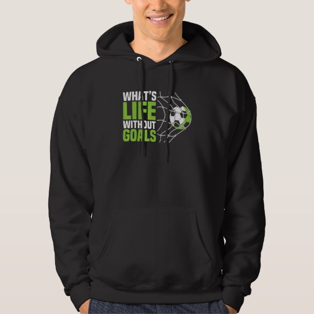Veste À Capuche Soccer  Boys Men What's Life Without Goals Soccer (Devant)