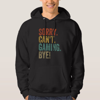Veste À Capuche Sorry Can't Gaming Bye  Sarcastic Gaming Memes Gam