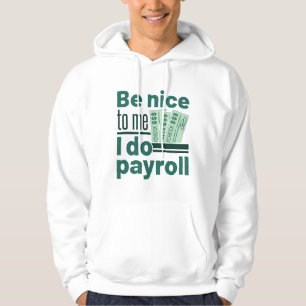 Veste À Capuche Soyez gentil avec moi, je fais la paie