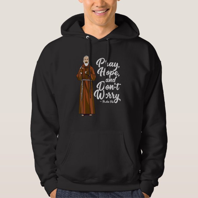 Veste À Capuche St Padre Pio Priez L'Espoir Et Ne Vous Inquiétez P (Devant)