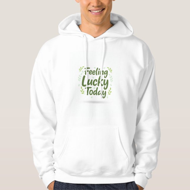 Veste À Capuche St Patrick's Day  Feeling Lucky Today Hoodie (Devant)