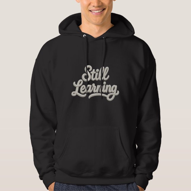 Veste À Capuche Still Learning Embroidery Quote Hoodie (Devant)