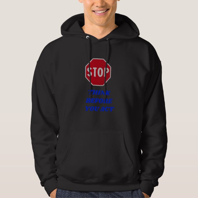 Veste À Capuche Stop, Think Before You Act Hoodie (Devant)