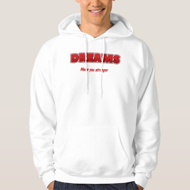 Veste À Capuche T-Shirt Dreams vous rendent plus fort  (Devant)