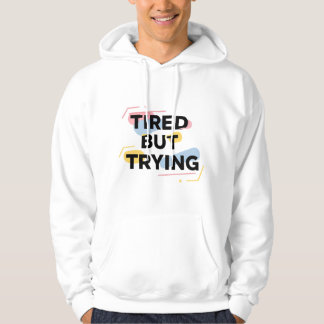 Veste À Capuche T-Shirt Tired But Trying