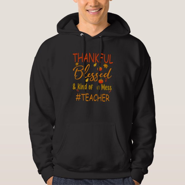Veste À Capuche Teacher Thankful Blessed and Kind of a Mess Thanks (Devant)