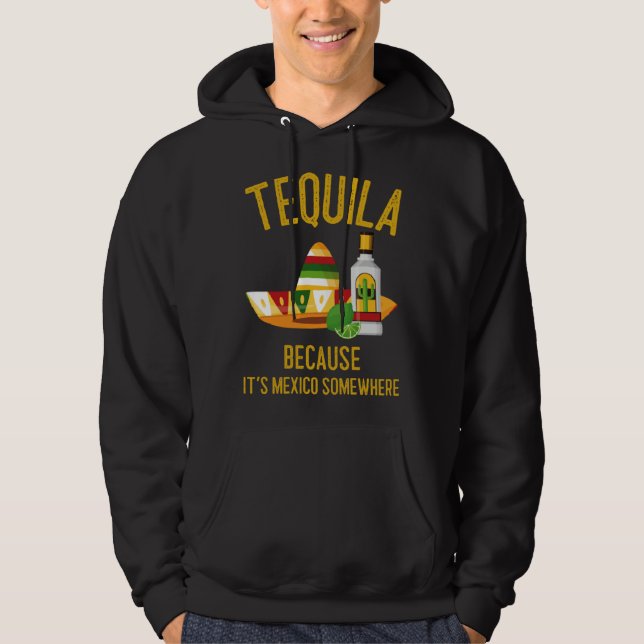 Veste À Capuche Tequila Because It s Mexico Somewhere (Devant)