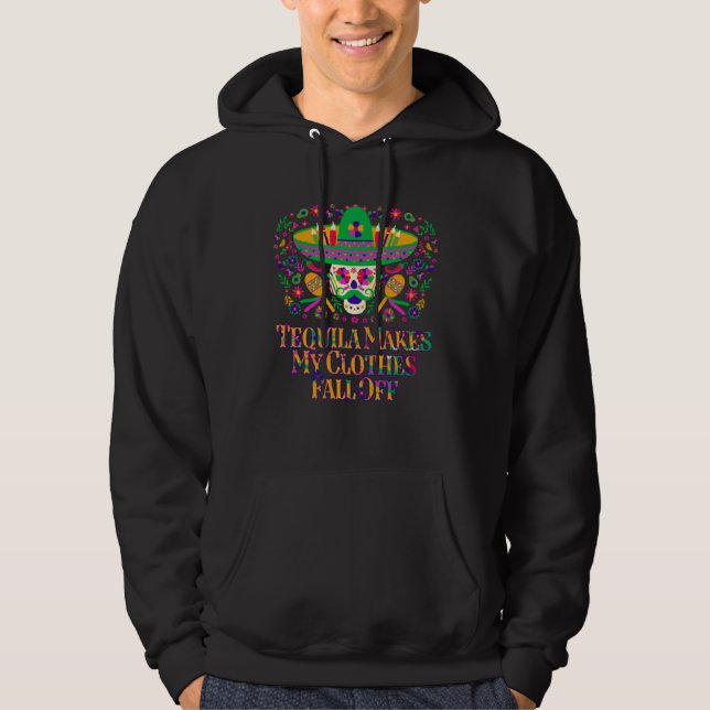 Veste À Capuche Tequila fait tomber mes vêtements  Humour mexicain (Devant)