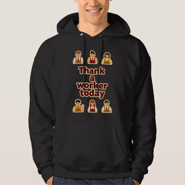 Veste À Capuche Thank a Worker Today Appreciation Shirt – Labor  (Devant)