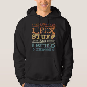 VESTE À CAPUCHE THAT'S WHAT I DO, I FIX STUFF ET I BUILD THINGS W