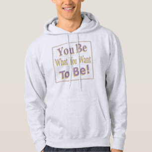 Veste À Capuche The Design says "You Be What You Want To Be !", Bu
