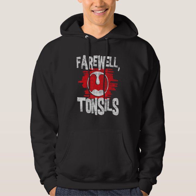 Veste À Capuche Tonsiles d'adieu - Tonsillectomie Tonsil enlèvemen (Devant)