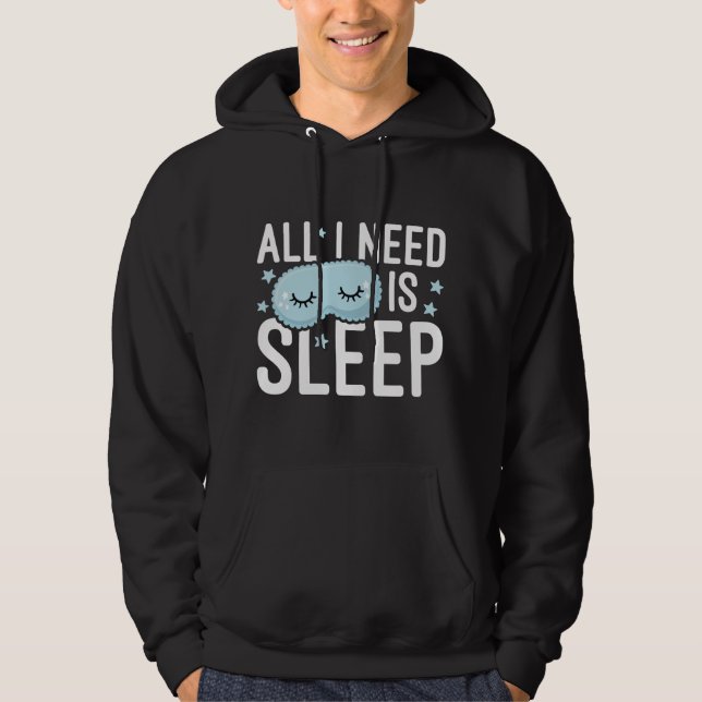 Veste À Capuche Tout Ce Dont J'Ai Besoin, C'Est De Dormir (Devant)