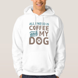 Veste À Capuche Tout Ce Dont J'Ai Besoin, C'Est Du Café Et Mon Chi
