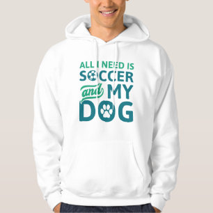 Veste À Capuche Tout Ce Dont J'Ai Besoin, C'Est Du Football Et Mon