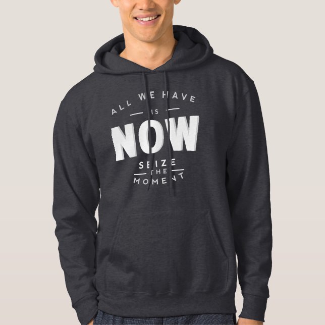 Veste À Capuche Tout ce que nous avons c'est MAINTENANT (Devant)