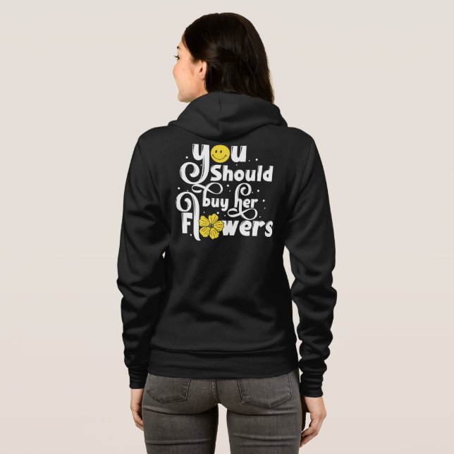 Veste À Capuche Tu Devrais Acheter Ses Fleurs Tee (Dos entier)