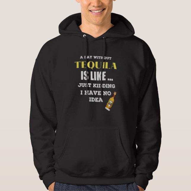 Veste À Capuche Un Jour Sans Tequila, C'Est Comme Si J'Avais (Devant)